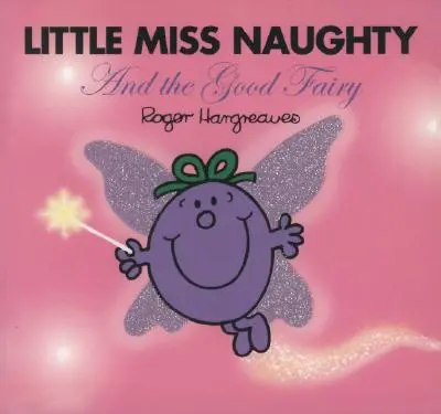 Kleines Fräulein Ungezogen und die gute Fee - Little Miss Naughty and the Good Fairy