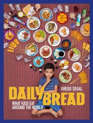 Tägliches Brot: Was Kinder auf der ganzen Welt essen - Daily Bread: What Kids Eat Around the World