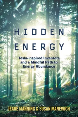 Verborgene Energie: Von Tesla inspirierte Erfinder und ein achtsamer Weg zum Energieüberfluss - Hidden Energy: Tesla-inspired inventors and a mindful path to energy abundance