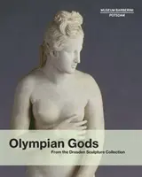 Olympische Götter: Aus der Dresdner Skulpturensammlung - Olympian Gods: From the Dresden Sculpture Collection