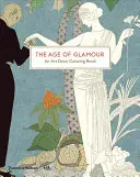 Das Zeitalter des Glamours: Ein Art-Déco-Malbuch - The Age of Glamour: An Art Deco Coloring Book