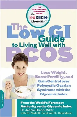 Der Low-GI-Leitfaden für ein gutes Leben mit PCOS: Abnehmen, Fruchtbarkeit steigern und das polyzystische Ovarsyndrom mit dem glykämischen Index in den Griff bekommen - The Low GI Guide to Living Well with PCOS: Lose Weight, Boost Fertility and Gain Control Over Polycystic Ovarian Syndrome with the Glycemic Index