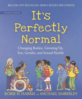 Das ist völlig normal: Sich verändernde Körper, Erwachsenwerden, Sex, Gender und sexuelle Gesundheit - It's Perfectly Normal: Changing Bodies, Growing Up, Sex, Gender, and Sexual Health