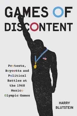 Spiele der Unzufriedenheit: Proteste, Boykotte und Politik bei den Olympischen Spielen 1968 in Mexiko - Games of Discontent: Protests, Boycotts, and Politics at the 1968 Mexico Olympics