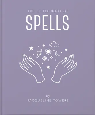 Das kleine Buch der Zaubersprüche: Eine praktische Einführung in alles, was Sie wissen müssen, um Ihr Leben mit Zaubersprüchen zu verbessern - The Little Book of Spells: A Practical Introduction to Everything You Need to Know to Enhance Your Life Using Spells