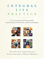 Integrale Lebenspraxis: Ein Plan für das 21. Jahrhundert für körperliche Gesundheit, emotionales Gleichgewicht, geistige Klarheit und spirituelles Erwachen - Integral Life Practice: A 21st-Century Blueprint for Physical Health, Emotional Balance, Mental Clarity, and Spiritual Awakening