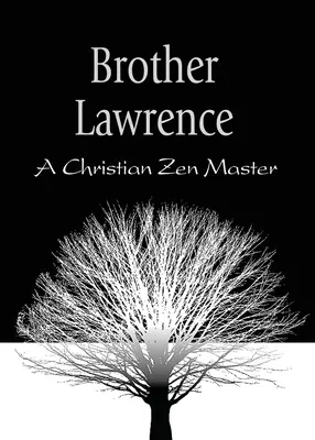 Bruder Lawrence: Ein christlicher Zen-Meister - Brother Lawrence: A Christian Zen Master