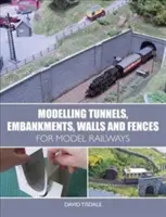 Modellierung von Tunneln, Böschungen, Mauern und Zäunen für Modelleisenbahnen - Modelling Tunnels, Embankments, Walls and Fences for Model Railways