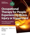 Ergotherapie für Menschen, die von Krankheit, Verletzung oder Beeinträchtigung betroffen sind: Förderung von Beschäftigung und Teilhabe - Occupational Therapy for People Experiencing Illness, Injury or Impairment: Promoting Occupation and Participation