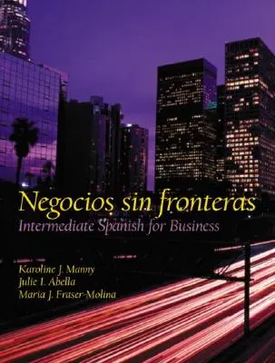 Negocios Sin Fronteras: Wirtschaftsspanisch für Fortgeschrittene - Negocios Sin Fronteras: Intermediate Spanish for Business