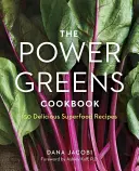 Das Power Greens Kochbuch: 140 köstliche Superfood-Rezepte - The Power Greens Cookbook: 140 Delicious Superfood Recipes