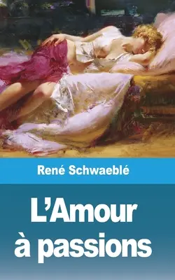 L'Amour Leidenschaften - L'Amour  passions