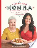 Kochen mit Nonna: Essen und Familie feiern mit über 100 klassischen Rezepten von italienischen Großmüttern - Cooking with Nonna: Celebrate Food & Family with Over 100 Classic Recipes from Italian Grandmothers