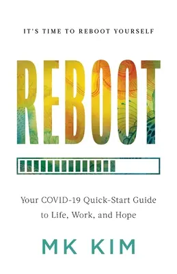 Neustart: Ihr COVID-19 Quick-Start Guide für Leben, Arbeit und Hoffnung - Reboot: Your COVID-19 Quick-Start Guide to Life, Work, and Hope