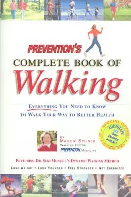 Das komplette Buch der Prävention über das Gehen: Alles, was Sie wissen müssen, um Ihren Weg zu einer besseren Gesundheit zu gehen - Prevention's Complete Book of Walking: Everything You Need to Know to Walk Your Way to Better Health