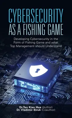 Cybersecurity als Angelspiel: Die Entwicklung der Cybersicherheit in Form eines Angelspiels und was das Topmanagement verstehen sollte - Cybersecurity as a Fishing Game: Developing Cybersecurity in the Form of Fishing Game and What Top Management Should Understand