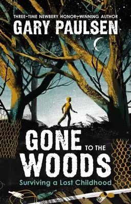 In die Wälder gegangen: Das Überleben einer verlorenen Kindheit - Gone to the Woods: Surviving a Lost Childhood