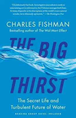 Der große Durst: Das geheime Leben und die turbulente Zukunft des Wassers - The Big Thirst: The Secret Life and Turbulent Future of Water