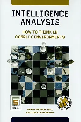 Intelligence Analysis: Wie man in komplexen Umgebungen denkt - Intelligence Analysis: How to Think in Complex Environments