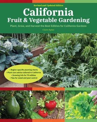 California Fruit & Vegetable Gardening, 2. Auflage: Die besten Obst- und Gemüsesorten für kalifornische Gärten pflanzen, anbauen und ernten - California Fruit & Vegetable Gardening, 2nd Edition: Plant, Grow, and Harvest the Best Edibles for California Gardens