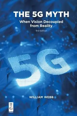 Der Mythos 5g: Als sich die Vision von der Realität entkoppelte - The 5g Myth: When Vision Decoupled from Reality