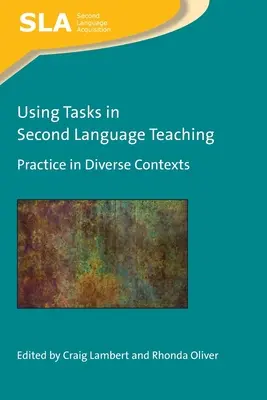Der Einsatz von Aufgaben im Zweitsprachenunterricht: Praxis in unterschiedlichen Kontexten - Using Tasks in Second Language Teaching: Practice in Diverse Contexts