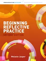 Beginn der reflektierten Praxis (Jasper Melanie (Leiterin des College of Human and Health Sciences der Universität Swansea)) - Beginning Reflective Practice (Jasper Melanie (Head of the College of Human and Health Sciences Swansea University))