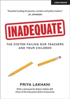 Unzureichend - Das System, das unsere Lehrer und Ihre Kinder im Stich lässt - Inadequate - The system failing our teachers and your children