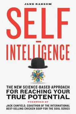 Selbst-Intelligenz: Der neue wissenschaftlich fundierte Ansatz zum Erreichen Ihres wahren Potenzials - Self-Intelligence: The New Science-Based Approach for Reaching Your True Potential