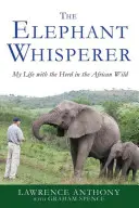 Der Elefantenflüsterer: Mein Leben mit der Herde in der afrikanischen Wildnis - The Elephant Whisperer: My Life with the Herd in the African Wild
