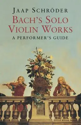 Bachs Soloviolinwerke: Ein Leitfaden für Interpreten - Bach's Solo Violin Works: A Performer's Guide