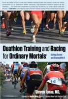 Duathlon-Training und -Rennen für Normalsterbliche (R): Anfangen und dranbleiben - Duathlon Training and Racing for Ordinary Mortals (R): Getting Started and Staying with It