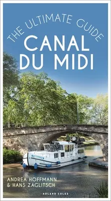 Canal Du MIDI: Der ultimative Leitfaden - Canal Du MIDI: The Ultimate Guide