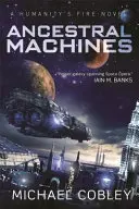 Ancestral Machines - Ein Humanity's Fire Roman - Ancestral Machines - A Humanity's Fire novel