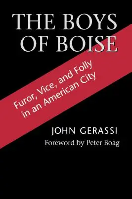 Die Jungen von Boise: Furor, Laster und Wahnsinn in einer amerikanischen Stadt - The Boys of Boise: Furor, Vice and Folly in an American City