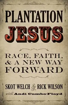 Plantagen-Jesus: Ethnie, Glaube und ein neuer Weg nach vorn - Plantation Jesus: Race, Faith, and a New Way Forward