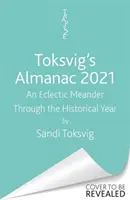 Toksvig's Almanach 2021: Ein eklektischer Streifzug durch das historische Jahr von Sandi Toksvig - Toksvig's Almanac 2021: An Eclectic Meander Through the Historical Year by Sandi Toksvig