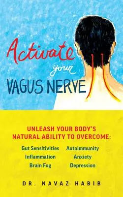 Aktivieren Sie Ihren Vagusnerv: Entfesseln Sie die natürliche Fähigkeit Ihres Körpers zu heilen - Activate Your Vagus Nerve: Unleash Your Body's Natural Ability to Heal