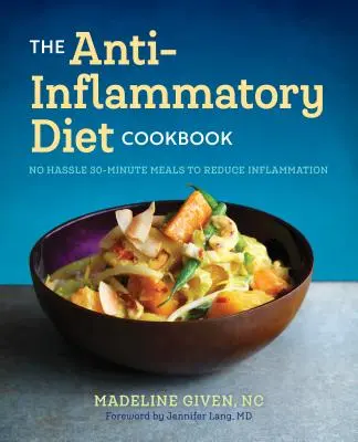 Das Anti-Entzündungs-Diät-Kochbuch: Einfache 30-Minuten-Rezepte zur Verringerung von Entzündungen - The Anti Inflammatory Diet Cookbook: No Hassle 30-Minute Recipes to Reduce Inflammation