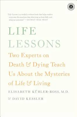 Lebenslektionen: Zwei Experten für Tod und Sterben lehren uns über die Geheimnisse des Lebens und des Lebens - Life Lessons: Two Experts on Death & Dying Teach Us about the Mysteries of Life & Living