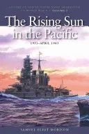 Die aufgehende Sonne im Pazifik, 1931-April 1942: Geschichte der Marineoperationen der Vereinigten Staaten im Zweiten Weltkrieg, Band 3 - The Rising Sun in the Pacific, 1931-April 1942: History of United States Naval Operations in World War II, Volume 3