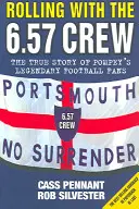 Rolling with the 6.57 Crew - Die wahre Geschichte der legendären Fußballfans von Pompey - Rolling with the 6.57 Crew - The True Story of Pompey's Legendary Football Fans