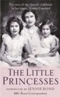 Kleine Prinzessinnen - Die außergewöhnliche Geschichte der Kindheit der Königin von ihrem Kindermädchen - Little Princesses - The extraordinary story of the Queen's childhood by her Nanny