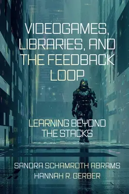 Videospiele, Bibliotheken und die Feedbackschleife: Lernen jenseits der Regale - Videogames, Libraries, and the Feedback Loop: Learning Beyond the Stacks