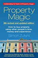 Immobilienmagie (6. Auflage): Wie man mit der Zeit, dem Geld und der Erfahrung anderer Leute Immobilien kauft - Property Magic (6th Edition): How to Buy Property Using Other People's Time, Money and Experience