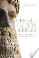 Griechische Götter im Ausland, 72: Namen, Naturen und Verwandlungen - Greek Gods Abroad, 72: Names, Natures, and Transformations