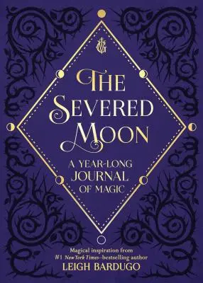 Der abgetrennte Mond: Ein Jahrbuch der Magie - The Severed Moon: A Year-Long Journal of Magic