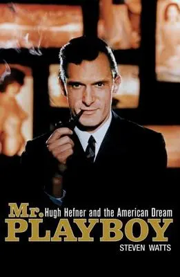 Mr. Playboy: Hugh Hefner und der amerikanische Traum - Mr. Playboy: Hugh Hefner and the American Dream