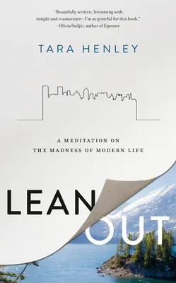 Lean Out: Eine Meditation über den Wahnsinn des modernen Lebens - Lean Out: A Meditation on the Madness of Modern Life