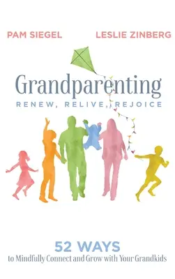 Großelternschaft: Erneuern, neu erleben, sich freuen - Grandparenting: Renew, Relive, Rejoice